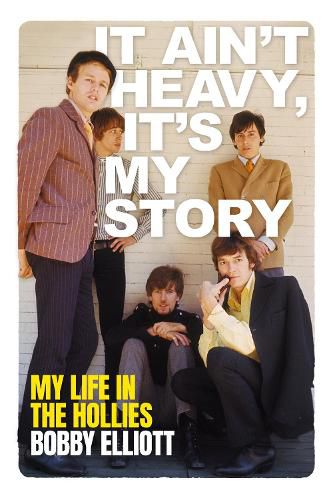Cover image for It Ain't Heavy, It's My Story: The Autobiography of Bobby Elliott