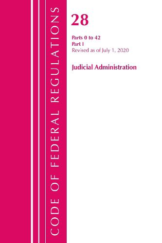 Cover image for Code of Federal Regulations, Title 28 Judicial Administration 0-42, Revised as of July 1, 2020