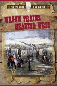 Cover image for Wagon Trains Heading West