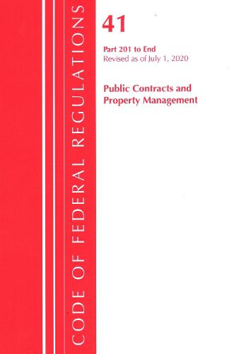 Cover image for Code of Federal Regulations, Title 41 Public Contracts and Property Management 201-End, Revised as of July 1, 2020