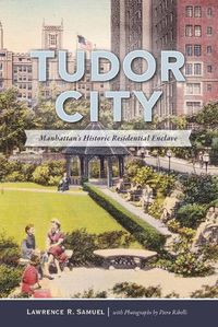 Cover image for Tudor City: Manhattan'S Historic Residential Enclave