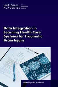 Cover image for Data Integration in Learning Health Care Systems for Traumatic Brain Injury