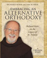 Cover image for Embracing an Alternative Orthodoxy Participant's Workbook: Richard Rohr on the Legacy of St. Francis