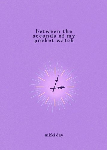 Cover image for Between The Seconds of My Pocket Watch