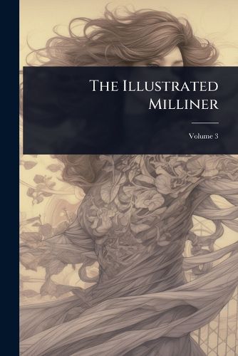 Cover image for The Illustrated Milliner