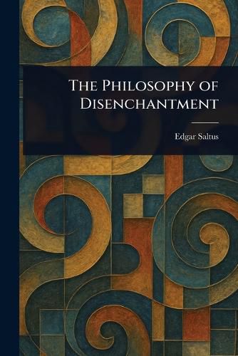 Cover image for The Philosophy of Disenchantment