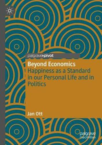 Cover image for Beyond Economics: Happiness as a Standard in our Personal Life and in Politics