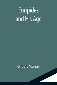 Cover image for Euripides and His Age