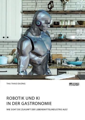 Cover image for Robotik und KI in der Gastronomie. Wie sieht die Zukunft der Lebensmittelindustrie aus?