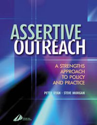 Cover image for Assertive Outreach: A Strengths Approach to Policy and Practice
