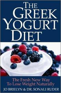 Cover image for The Greek Yogurt Diet: The Fresh New Way to Lose Weight Naturally