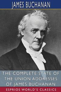 Cover image for The Complete State of the Union Addresses of James Buchanan (Esprios Classics)