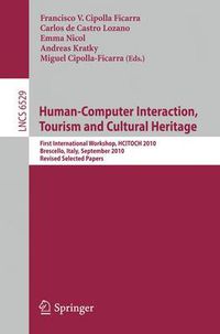 Cover image for Human Computer Interaction, Tourism and Cultural Heritage: First International Workshop, HCITOCH 2010, Brescello, Italy, September 7-8, 2010 Revised Selected Papers