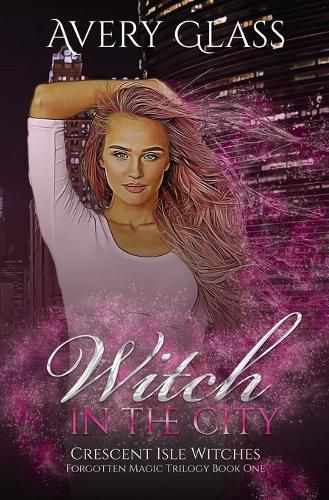 Cover image for Witch in the City: Forbidden Magic Trilogy Book One