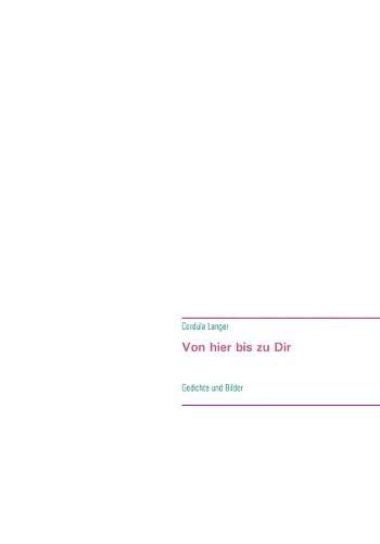 Cover image for Von hier bis zu Dir: Gedichte und Bilder