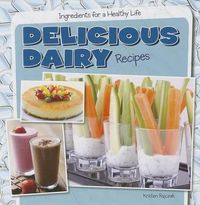 Cover image for Delicious Dairy Recipes