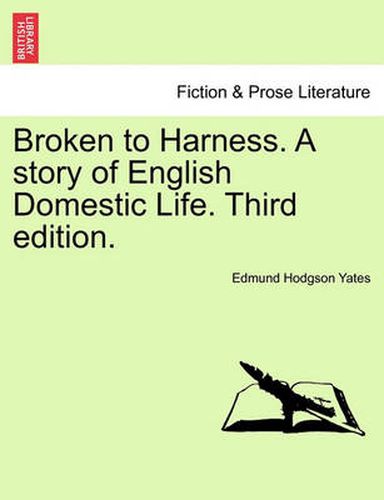 Cover image for Broken to Harness. a Story of English Domestic Life. Third Edition.