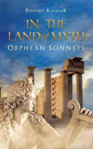 Cover image for In the Land of Myth: Orphean Sonnets