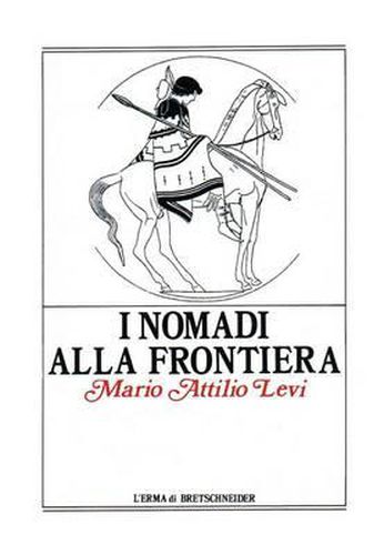 I Nomadi Alla Frontiera: I Popoli Delle Steppe E l'Antico Mondo Greco-Romano