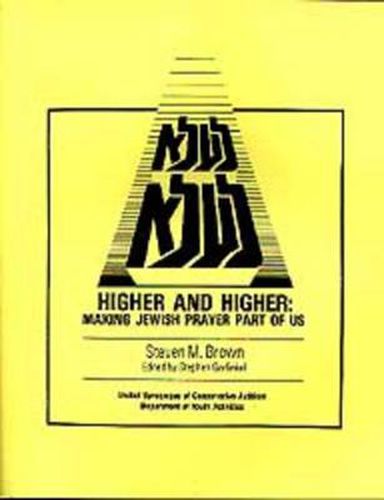 Cover image for Higher and Higher: Making Jewish Prayer Part of Us