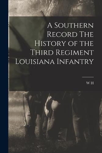 Cover image for A Southern Record The History of the Third Regiment Louisiana Infantry