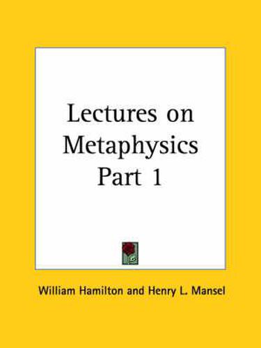 Cover image for Lectures on Metaphysics Vol. 1 (1865)