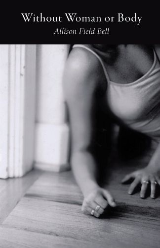 Cover image for Without Woman or Body