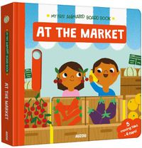 Cover image for At The Market: My First Animated Board Book