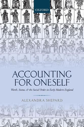 Cover image for Accounting for Oneself: Worth, Status, and the Social Order in Early Modern England