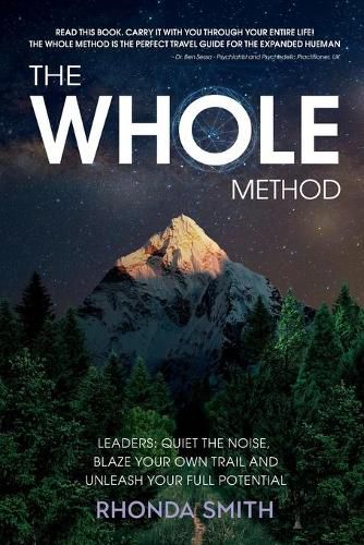 Cover image for The Whole Method: Leaders: Quiet the Noise, Blaze Your Own Trail, and Expand Into Your Full Potential