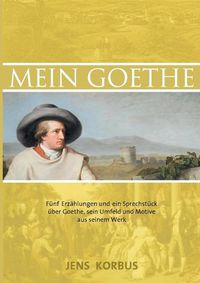 Cover image for Mein Goethe: Das Gesicht hinter dem Spiegel