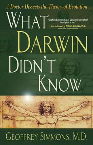 Cover image for What Darwin Didn't Know: A Doctor Dissects the Theory of Evolution