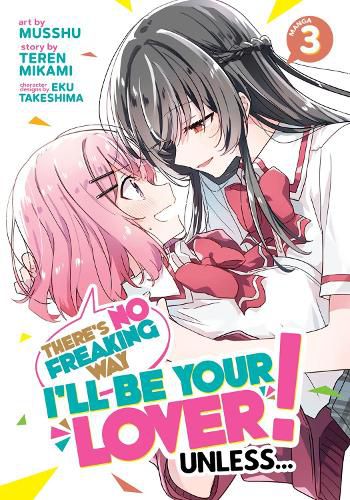 Cover image for There's No Freaking Way I'll be Your Lover! Unless... (Manga) Vol. 3