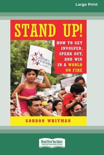 Cover image for Stand Up!: How to Get Involved, Speak Out, and Win in a World on Fire [16 Pt Large Print Edition]