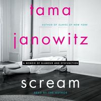 Cover image for Scream: A Memoir of Glamour and Dysfunction