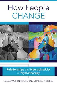 Cover image for How People Change: Relationships and Neuroplasticity in Psychotherapy