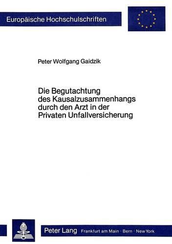 Cover image for Die Begutachtung Des Kausalzusammenhangs Durch Den Arzt in Der Privaten Unfallversicherung