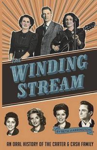 Cover image for The Winding Stream: An Oral History of the Carter and Cash Family