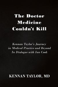 Cover image for The Doctor Medicine Couldn't Kill