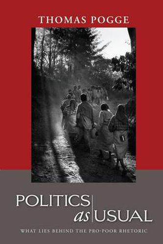 Cover image for Politics as Usual: What Lies Behind the Pro-Poor Rhetoric