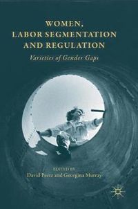 Cover image for Women, Labor Segmentation and Regulation: Varieties of Gender Gaps