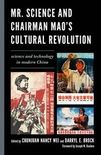Cover image for Mr. Science and Chairman Mao's Cultural Revolution: Science and Technology in Modern China