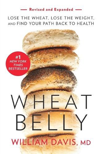 Cover image for Wheat Belly (Revised and Expanded Edition): Lose the Wheat, Lose the Weight, and Find Your Path Back to Health