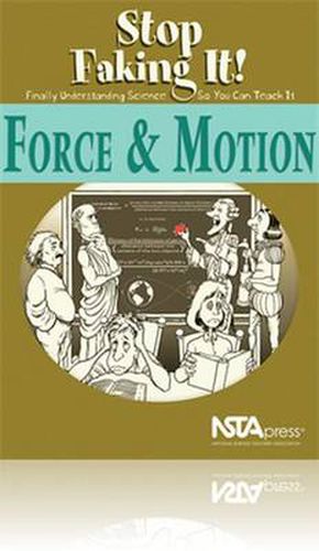 Cover image for Force & Motion: Stop Faking It! Finally Understanding Science So You Can Teach It