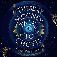 Cover image for Tuesday Mooney Talks to Ghosts: An Adventure