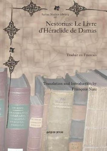 Nestorius: Le Livre d'Heraclide de Damas: Traduit en Francais