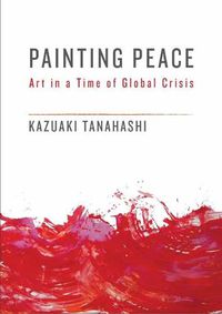 Cover image for Painting Peace: Art in a Time of Global Crisis