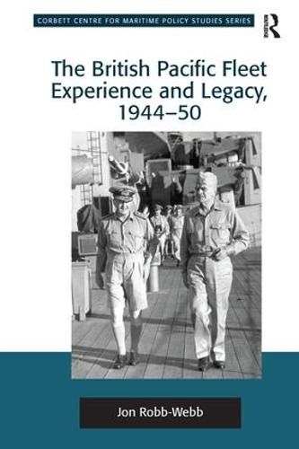 Cover image for The British Pacific Fleet Experience and Legacy, 1944-50