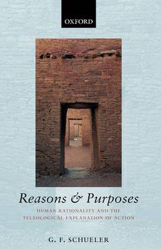 Cover image for Reasons and Purposes: Human Rationality and the Teleological Explanation of Action