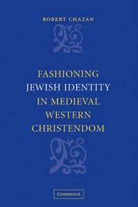 Cover image for Fashioning Jewish Identity in Medieval Western Christendom